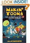Makin' Toons: Inside the Most Popular Animated TV Shows and Movies