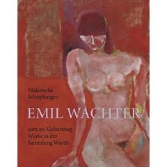Malerische Sch�pfungen: Emil Wachter zum 90. Geburtstag