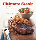  : Ultimate Steak: From T-bone Steak to Thai Beef Salad