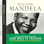 Long Walk to Freedom: The Autobiography of Nelson Mandela | Nelson Mandela