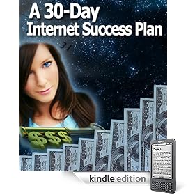 A 30-Day, Step-By-Step, Internet Success Plan