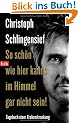 So sch�n wie hier kanns im Himmel gar nicht sein!: Tagebuch einer Krebserkrankung