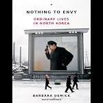 Nothing to Envy: Ordinary Lives in North Korea | Barbara Demick