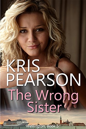 The Wrong Sister: Forbidden brother-in-law second chance romance (Wicked in Wellington Book 5)