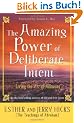 The Amazing Power of Deliberate Intent: Living the Art of Allowing