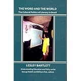 the word and the world the cultural politics of literacy in brazil understanding education and policy