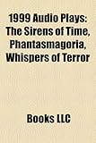 1999 Audio Plays (Study Guide): The Sirens of Time, Phantasmagoria, Whispers of Terror-