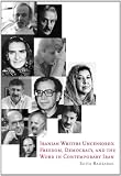 Iranian Writers Uncensored: Freedom, Democracy and the Word in Contemporary Iran