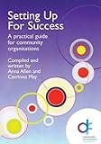 Setting up for success : a practical guide for community organisations
