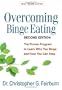 Overcoming Binge Eating, Second Edition: The Proven Program to Learn Why You Binge and How You Can Stop