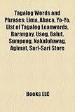 Tagalog Words and Phrases: Lima, Abac, Yo-Yo, List of Tagalog Loanwords, Barangay, Usog, Balut, Sumpong, Nakaluluwag, Agimat, Sari-Sari Store-