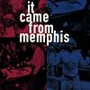 It Came from Memphis