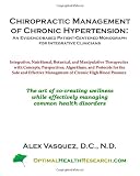 Chiropractic Management of Chronic Hypertension (Primary High Blood Pressure): An Evidence-based Patient-Centered Monograph for Integrative Clinicians