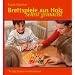 Brettspiele aus Holz: Selbst gemacht