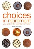 Choices in retirement : your guide to the essential information