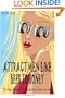 Attract Men Like Bees to Honey: The Magic Formula For Putting Him Under Your Spell