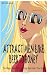 Attract Men Like Bees to Honey: The Magic Formula For Putting Him Under Your Spell