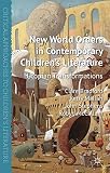 New world orders in contemporary children's literature : utopian transformations
