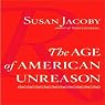 The Age of American Unreason