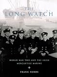 The Long Watch: History of the Irish Mercantile Marine in WW II