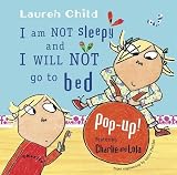 I am Not Sleepy and I Will Not Go to Bed (Charlie and Lola)