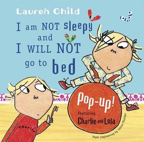 I am Not Sleepy and I Will Not Go to Bed (Charlie and Lola)
