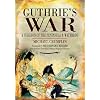GUTHRIE'S WAR: A Surgeon of the Peninsula and Waterloo