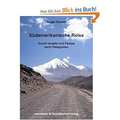S�damerikanische Reise: Durch Urwald und Pampa nach Patagonien