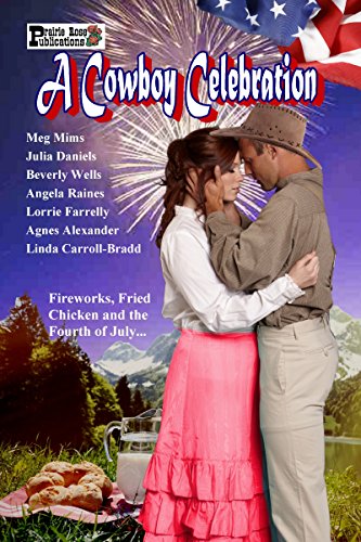 A Cowboy Celebration, by Lorrie Farrelly, Linda Carroll-Bradd, Agnes Alexander, Beverly Wells, Angela Raines, Julia Daniels, Meg Mims