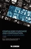 Compulsory purchase and compensation : the law in Scotland