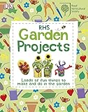RHS garden projects : loads of fun things to make and do in the garden