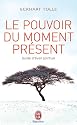 Le pouvoir du moment pr&eacute;sent - Guide d'&eacute;veil spirituel