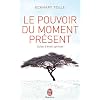 Le pouvoir du moment pr�sent - Guide d'�veil spirituel