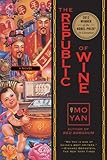 The Republic of Wine: A Novel: Mo Yan 9781611457292: The Republic of Wine: A Novel