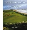 Golf's Dream 18s: Fantasy Courses Comprised of Over 300 Holes from Around the World by David Barrett
