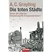 Die toten St�dte: Waren die alliierten Bombenangriffe Kriegsverbrechen?