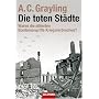 Die toten St�dte: Waren die alliierten Bombenangriffe Kriegsverbrechen?