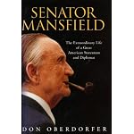 Senator Mansfield: The Extraordinary Life of a Great American Statesman and Diplomat book cover