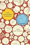 The invisible kingdom : from the tips of our fingers to the tops of our trash, inside the curious world of microbes