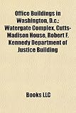Office Buildings in Washington, D.C.: Watergate Complex, Cutts-Madison House, Robert F. Kennedy Department of Justice Building-