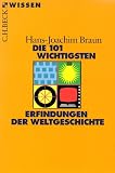 Die 101 wichtigsten Erfindungen der Weltgeschichte - Hans-Joachim Braun