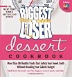 The Biggest Loser Dessert Cookbook: More than 80 Healthy Treats That Satisfy Your Sweet Tooth without Breaking Your Calorie Budget
