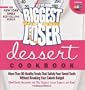The Biggest Loser Dessert Cookbook: More than 80 Healthy Treats That Satisfy Your Sweet Tooth without Breaking Your Calorie Budget