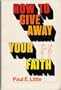 HOW TO GIVE AWAY YOUR FAITH by Paul E. Little (Intervarsity Press softcover 1974)