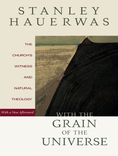 With the Grain of the Universe: The Church's Witness and Natural Theology