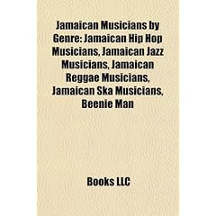 Jamaican Musicians by Genre: Jamaican Hip Hop Musicians, Jamaican Jazz Musicians, Jamaican Reggae Musicians, Jamaican Ska Musicians, Beenie Man