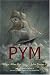 Pym (The Narrative of Arthur Gordon Pym of Nantucket / An Antarctic Mystery)