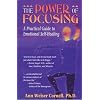 Power of Focusing: A Practical Guide to Emotional Self-Healing