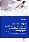 Customized agile development process for embedded software development: A study of special characteristics of embedded software and agile development