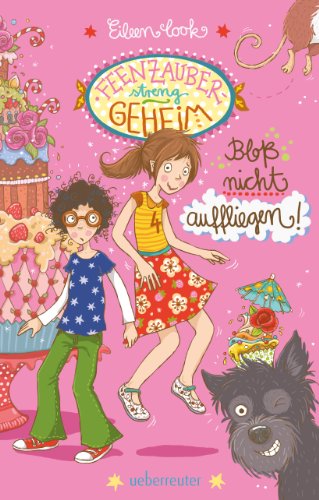 Feenzauber - streng geheim! - Bloß nicht auffliegen: Band 2 (German Edition)